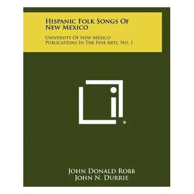 "Hispanic Folk Songs of New Mexico: University of New Mexico Publications in the Fine Arts, No. 