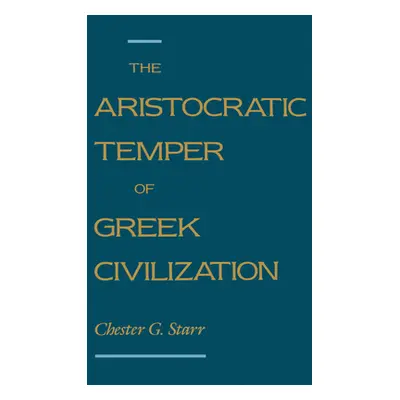 "The Aristocratic Temper of Greek Civilization" - "" ("Starr Chester G.")