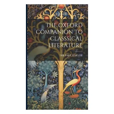 "The Oxford Companion to Classsical Literature" - "" ("Harvey Paul")