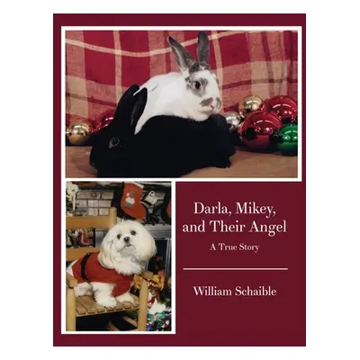 "Darla, Mikey, and Their Angel: A True Story" - "" ("Schaible William")