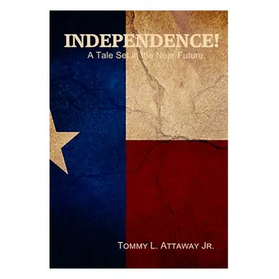 "Independence!" - "" ("Attaway Tommy L. Jr.")