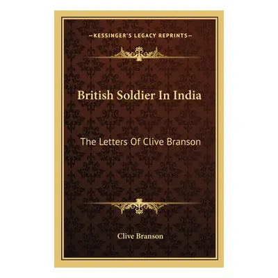 "British Soldier In India: The Letters Of Clive Branson" - "" ("Branson Clive")