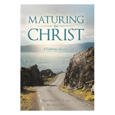 "Maturing in Christ: A Lifetime Journey" - "" ("Silvey Murl")