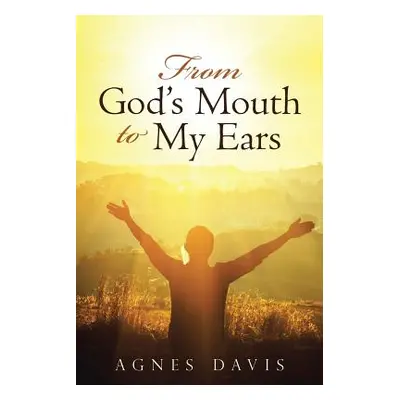 "From God's Mouth to My Ears" - "" ("Davis Agnes")