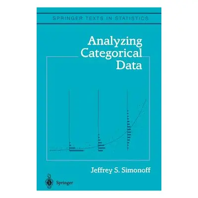 "Analyzing Categorical Data" - "" ("Simonoff Jeffrey S.")