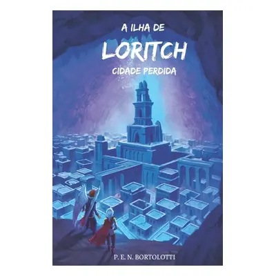 "A Ilha de Loritch: Cidade Perdida" - "" ("Nunes Paulo Eduardo Bortolotti")