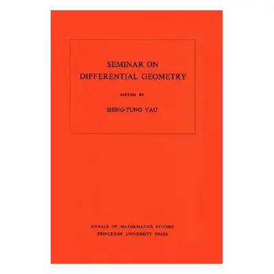 "Seminar on Differential Geometry. (Am-102), Volume 102" - "" ("Yau Shing-Tung")