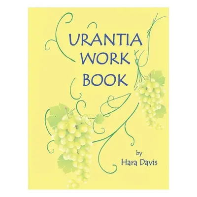 "Urantia Work Book: Applied Urantian Ethics" - "" ("Davis Hara")