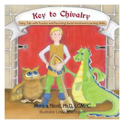 "Key to Chivalry: Fairy Tale with Teacher and Parenting Social Emotional Learning Skills" - "" (