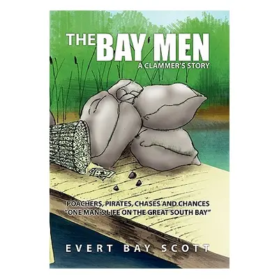 "The Bay Men" - "" ("Scott Evert Bay")