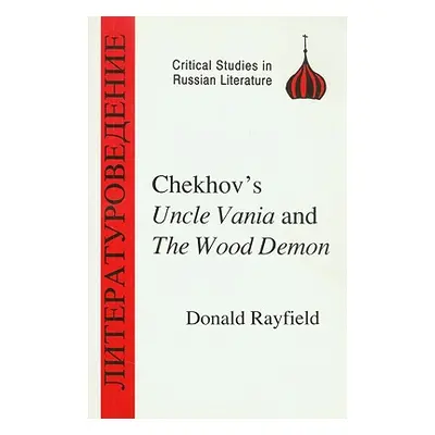 "Chekhov's Uncle Vanya and the Wood Demon" - "" ("Rayfield Donald")