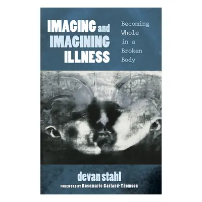 "Imaging and Imagining Illness" - "" ("Stahl Devan")