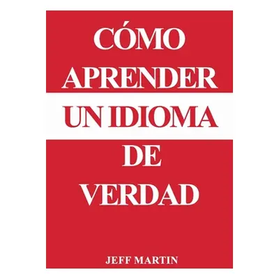 "Cmo aprender un idioma de verdad" - "" ("Martin Jeff")