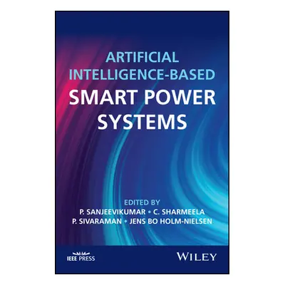 "Artificial Intelligence-Based Smart Power Systems" - "" ("Sanjeevikumar P.")