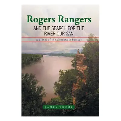 "Rogers Rangers and the Search for the River Ourigan" - "" ("Trump James")