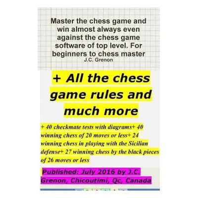 "Master the chess game and win almost always + All the chess rules and much more" - "" ("Grenon 