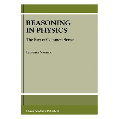 "Reasoning in Physics: The Part of Common Sense" - "" ("Viennot L.")