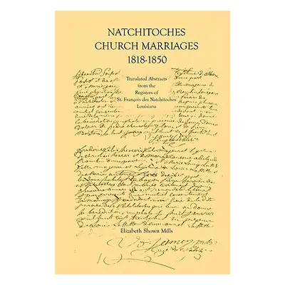 "Natchitoches Church Marriages, 1818-1850: Translated Abstracts from the Registers of St. Franci