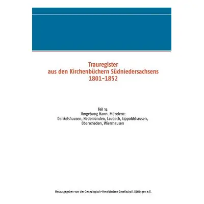 "Trauregister aus den Kirchenbchern Sdniedersachsens 1801-1852: Umgebung Hann. Mndens: Dankelsha