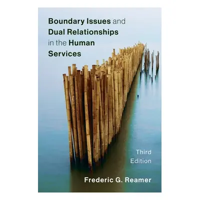 "Boundary Issues and Dual Relationships in the Human Services" - "" ("Reamer Frederic G.")