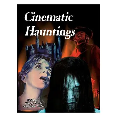 "Cinematic Hauntings" - "" ("Svehla Gary J.")