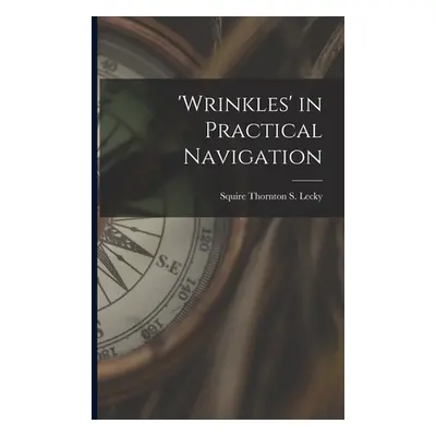 "'wrinkles' in Practical Navigation" - "" ("Lecky Squire Thornton S.")