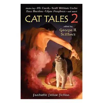 "Cat Tales 2: Fantastic Feline Fiction" - "" ("Scithers George H.")