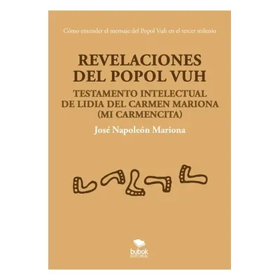 "Revelaciones del Popol Vuh" - "" ("Mariona Jos Napolen")