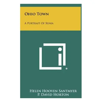 "Ohio Town: A Portrait Of Xenia" - "" ("Santmyer Helen Hooven")