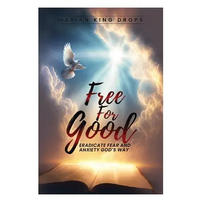 "Free For Good" - "" ("Drops Marian King")