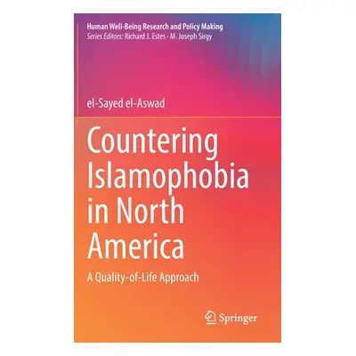 "Countering Islamophobia in North America: A Quality-Of-Life Approach" - "" ("El-Aswad El-Sayed"