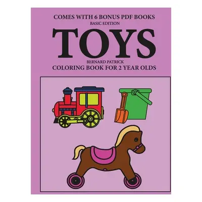 "Coloring Books for 2 Year Olds (Toys)" - "" ("Patrick Bernard")