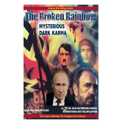 "The Broken Rainbow: Mysterious Dark Karma" - "" ("del Marmol Julio Antonio")