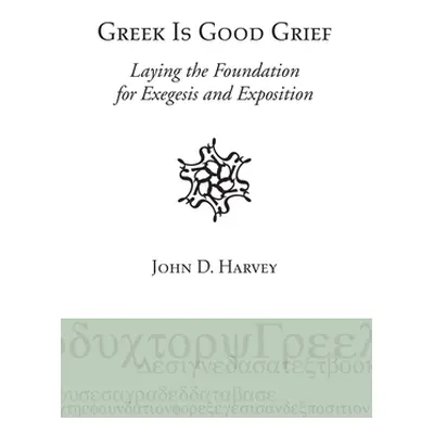 "Greek is Good Grief" - "" ("Harvey John D.")