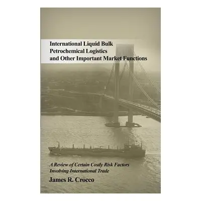 "International Liquid Bulk Petrochemical Logistics and Other Important Market Functions: A Revie