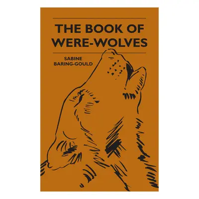 "The Book Of Were-Wolves" - "" ("Baring-Gould Sabine")