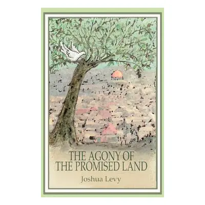 "The Agony of the Promised Land" - "" ("Levy Joshua")