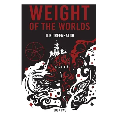 "Weight of the Worlds: Book Two" - "" ("Greenhalgh D. B.")