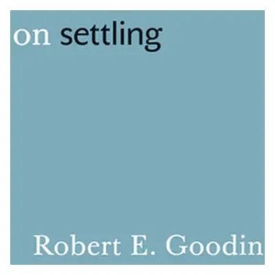 "On Settling" - "" ("Goodin Robert E.")