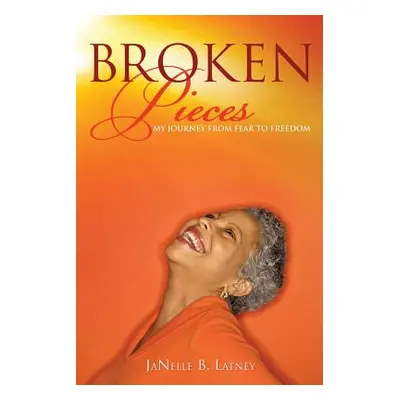 "Broken Pieces" - "" ("Latney Janelle B.")