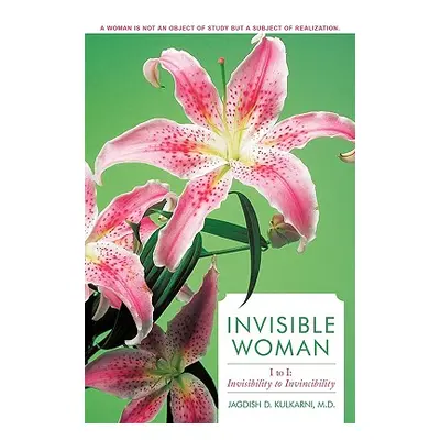 "Invisible Woman: I to I: Invisibility to Invincibility" - "" ("Kulkarni M. D. Jagdish D.")