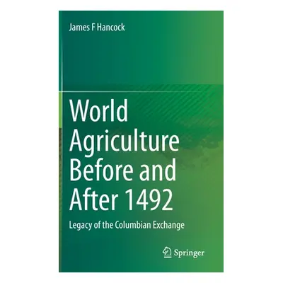 "World Agriculture Before and After 1492: Legacy of the Columbian Exchange" - "" ("Hancock James