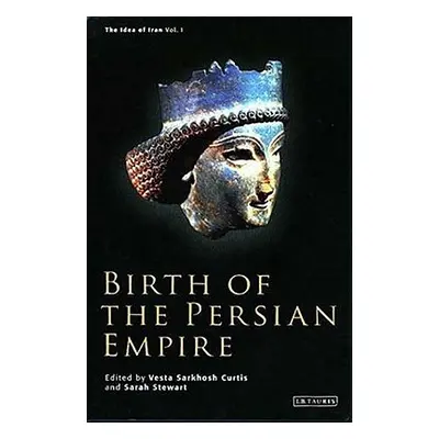 "Birth of the Persian Empire" - "" ("Curtis Vesta Sarkhosh")