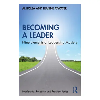 "Becoming a Leader: Nine Elements of Leadership Mastery" - "" ("Bolea Al")