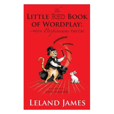 "The Little Red Book of Wordplay: -with Perspicacious the Cat" - "" ("James Leland")