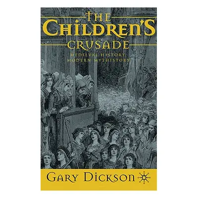 "The Children's Crusade: Medieval History, Modern Mythistory" - "" ("Dickson G.")