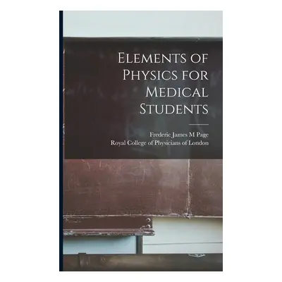 "Elements of Physics for Medical Students" - "" ("Page Frederic James M.")