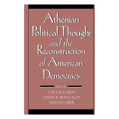 "Athenian Political Thought and the Reconstitution of American Democracy" - "" ("Euben J. Peter"