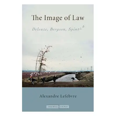 "The Image of Law: Deleuze, Bergson, Spinoza" - "" ("Lefebvre Alexandre")