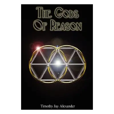 "The Gods of Reason: An Authentic Theology for Modern Hellenismos" - "" ("Alexander Timothy Jay"